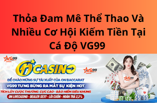 Thỏa Đam Mê Thể Thao Và Nhiều Cơ Hội Kiếm Tiền Tại Cá Độ VG99 