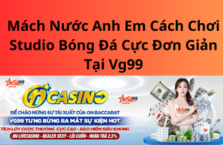 Mách Nước Anh Em Cách Chơi Studio Bóng Đá Cực Đơn Giản Tại Vg99