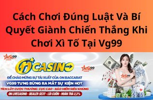 Cách Chơi Đúng Luật Và Bí Quyết Giành Chiến Thắng Khi Chơi Xì Tố Tại Vg99